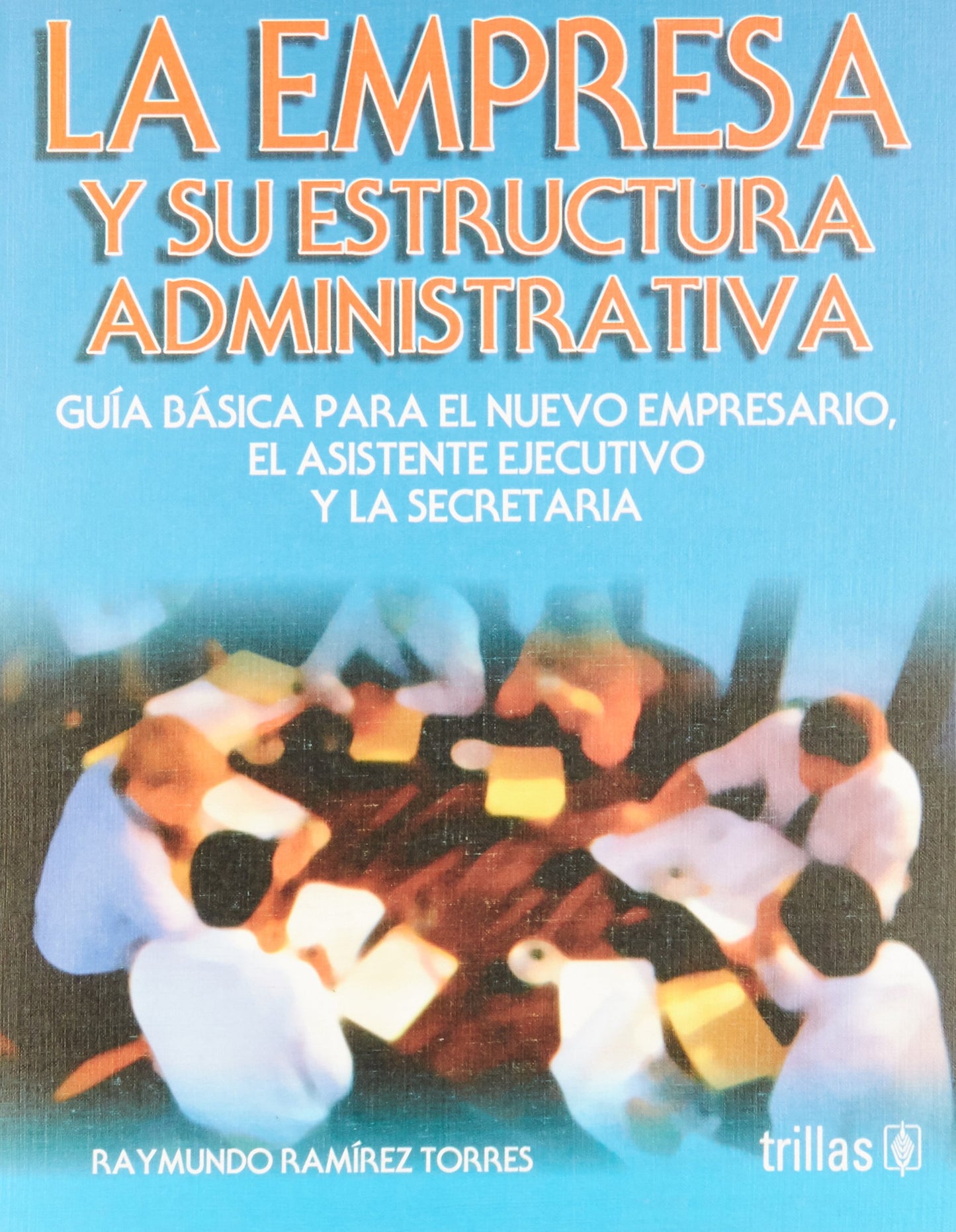 La empresa y su estructura administrativa - Raymundo Ramirez
